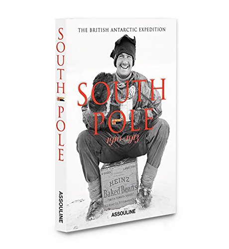 South Pole: The British Antarctic Expedition 1910-1913 - Christine Dell'amore